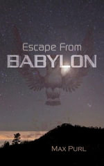 Escape From Babylon : Leaving Eden, #1 - Max Purl