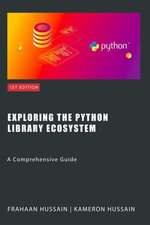 Exploring the Python Library Ecosystem : A Comprehensive Guide - Kameron Hussain