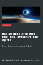 Master Web Design with HTML, CSS, JavaScript, and jQuery - Kameron Hussain