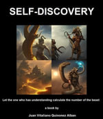 SELF-DISCOVERY : Let the one who has understanding calculate the number of the beast - Juan Quinonez-Alban