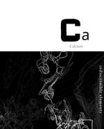 Indiscernible Elements : Calcium - korynn newville