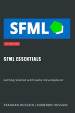 SFML Essentials: Getting Started with Game Development : SFML Fundamentals - Kameron Hussain