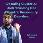 Decoding Cluster A : Understanding Odd-Eccentric Personality Disorders - Desmond Gahan