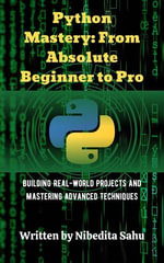 Python Mastery : From Absolute Beginner to Pro - NIBEDITA Sahu