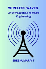 Wireless Waves : An Introduction to Radio Engineering - SREEKUMAR V T