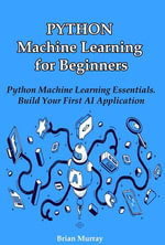 Python Data Analysis for Beginners : A Beginner's Handbook to Exploring and Visualizing Data - Brian Murray