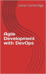 Agile Development With DevOps - Julian Cambridge