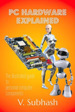 PC Hardware Explained - V. Subhash