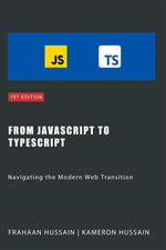 From JavaScript to TypeScript : Navigating the Modern Web Transition - Kameron Hussain
