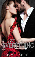 This Changes Everything : Broken Love, #2 - Ivy Blacke