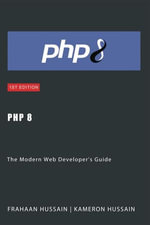 PHP 8 : The Modern Web Developer's Guide - Kameron Hussain