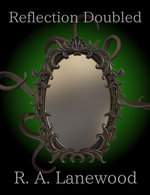 Reflection Doubled : The Mirror Trilogy, #3 - R. A. Lanewood