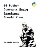 50 Python Concepts Every Developer Should Know - Hernando Abella