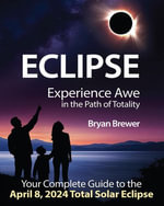 Eclipse : Experience Awe in the Path of Totality - Bryan Brewer