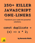 250+ JavaScript Killer One-Liners : 250+ Killer One - Liners, #1 - Hernando Abella