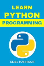 Learn Python Programming - ELISE HARRISON