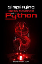 Simplifying Data Science With Python - Billy David millican
