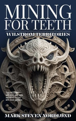 Mining For Teeth : Wilstrom Territories, #1 - Mark Nordlund