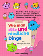 Wie man suße und niedliche Dinge fur Anfanger zeichnet : Zeichenbuch - Geschenke fur Kinder, #2 - Psychbite