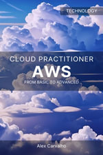 AWS Cloud Practitioner : From Basic to Advanced - Alex Carvalho