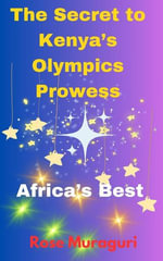 The Secret to Kenya's Olympics Prowess - Rose Muraguri