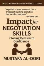 Impact for Negotiation Skills: Closing Deals with Confidence : IMPACT Marketing Series: A Complete Courses, #15 - Mustafa Al-Dori