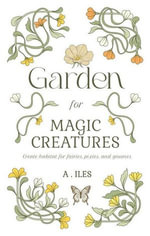 Garden for Magic Creatures - A. Iles