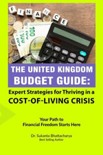 The UK Budget Guide : Expert Strategies for Thriving in a Cost-of-Living Crisis - Dr. Sukanta Bhattacharya