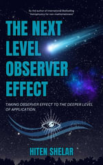The Next Level Observer Effect : Taking Observer Effect to the Deeper Level Of Application. - Hiten Shelar