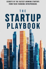 The Startup Playbook : Secrets of the Fastest-Growing Startups from Their Founding Entrepreneurs - janya lo