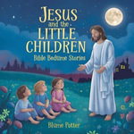 Jesus and the Little Children: Bible Bedtime Story : Bible Bedtime Stories For Kids, #9 - Blume Potter