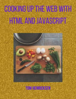 Cooking up the web with HTML and JavaScript - Tom Henricksen