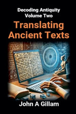 Decoding Antiquity : Decoding Antiquity - John Gillam