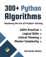300+ Python Algorithms : Mastering the Art of Problem-Solving - Hernando Abella