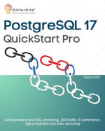 PostgreSQL 17 QuickStart Pro - Tessa Vorin