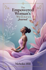The Empowered Woman's Wellness Journal - Nicholas Ifill