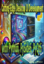 Cutting-Edge Desktop UI Development with Python, PySide6, PyQt6 - Jay Nans