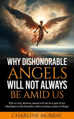 Why Dishonorable Angels Will Not Always Be Amid Us - Charlene Murray
