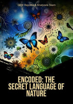Encoded : The Secret Language Of Nature - GEW Reports & Analyses Team.