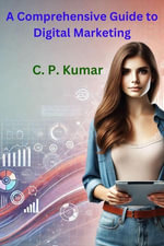 A Comprehensive Guide to Digital Marketing - C. P. Kumar