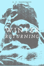 Winter Returning - A. C. Hackysack