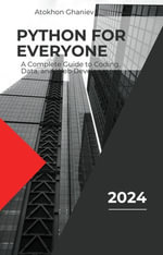 Python for Everyone: A Complete Guide to Coding, Data, and Web Development : Your Guide to the Digital World, #3 - Atokhon Ghaniev