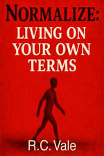 Normalize : Living on Your Own Terms - R.C. Vale