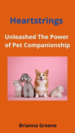 Heartstrings : Unleashed the power of Pet Companionship - Brianna Greene