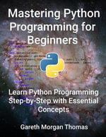 Mastering Python Programming for Beginners - gareth thomas
