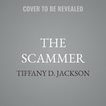 The Scammer - Tiffany D. Jackson