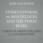 Moldylocks and the Three Bears : Stinky's Stories - J. J. Grabenstein