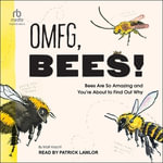 Omfg, Bees! : Bees Are So Amazing and You're About to Find Out Why - Matt Kracht