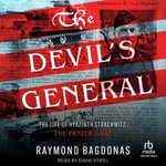 The Devil's General : The Life of Hyazinth Strachwitz, the Panzer Graf - Raymond Bagdonas
