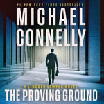 The Proving Ground : Lincoln Lawyer - Michael Connelly